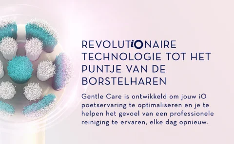 revelutionaire technologie tot het puntje van de borstelharen. Gentle care is ontwikkeld om jouw io poetservaring te optimaliseren en je te helpen het gevoel van een professionele reiniging te ervaren, elke deg opnieuw.